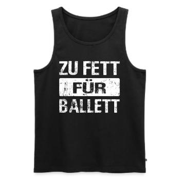 Too Fat for Ballet - Ballerina Dancer Ballet - Men's Premium Organic Tank Top - black - Front - Michal (187cm)