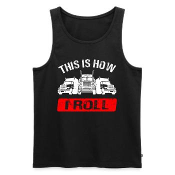 Truck Truck Driver This Is How I Roll Truck Driver - Men's Premium Organic Tank Top - black - Front - AI Model Male 178 light (178cm)
