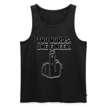 Mittelfinger Zwei Wörter Ein Finger Fuck You Humor - Männer Premium Bio Tank Top - Schwarz - Vorne - AI Model Male 178 light (178cm)