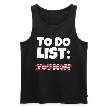 To Do List: Deine Mutter Sarkasmus Ironie Humor - Männer Premium Bio Tank Top - Schwarz - Vorne - AI Model Male 178 light (178cm)