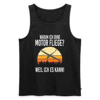 Warum ich ohne Motor fliege, weil ich es kann - Männer Premium Bio Tank Top - Schwarz - Vorne - Michal (187cm)