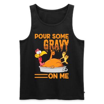 Pour Some Gravy On Me Thanksgiving and Turkey - Men's Premium Organic Tank Top - black - Front - Michal (187cm)