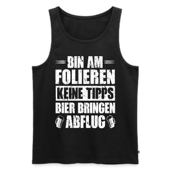 Bin Am Folieren Keine Tipps Bier Bringen Abflug - Männer Premium Bio Tank Top - Schwarz - Vorne - AI Model Male 178 light (178cm)