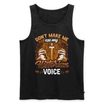 Do Not Force Me My Historian Voice Use - Men's Premium Organic Tank Top - black - Front - AI Model Male 178 light (178cm)