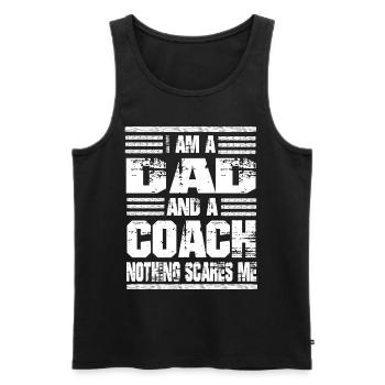 I Am A Dad And A Coach Nothing Scares Me - Männer Premium Bio Tank Top - Schwarz - Vorne - Michal (187cm)