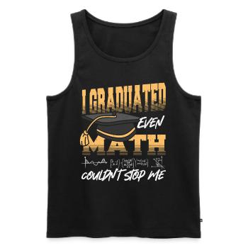 I Graduated Even Math Couldn't Stop Me Graduation - Men's Premium Organic Tank Top - black - Front - Michal (187cm)