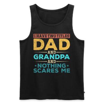 I have two titles Dad and Grandpa and nothing does - Men's Premium Organic Tank Top - black - Front - AI Model Male 178 light (178cm)