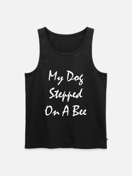 Funny My Dog Stepped On A Bee - Men's Premium Organic Tank Top - black