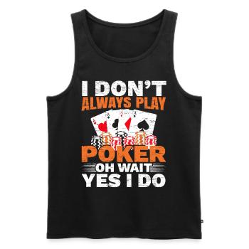 Je ne joue pas toujours au poker Oh, attends, oui, fais ça - Débardeur bio Premium Homme - noir - Devant - AI Model Male 178 light (178cm)