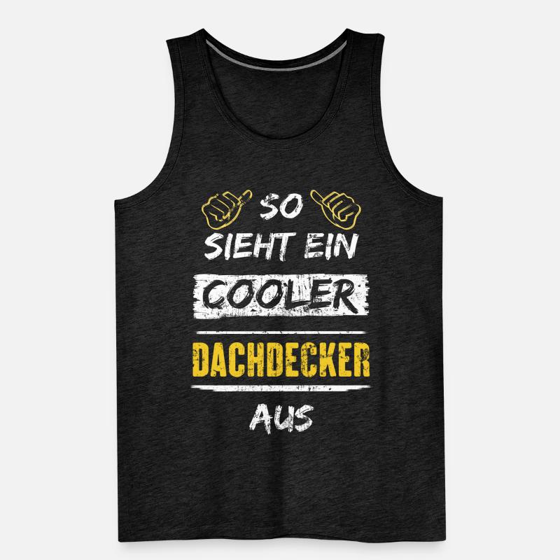 So Sieht Ein Cooler Dachdecker Aus Arbeitsshirt Männer Premium Bio Tank Top