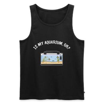 Is my aquarium ok funny aquarium saying - Men's Premium Organic Tank Top - black - Front - Michal (187cm)