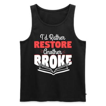 Rather Restore Another Broke - Men's Premium Organic Tank Top - black - Front - Michal (187cm)
