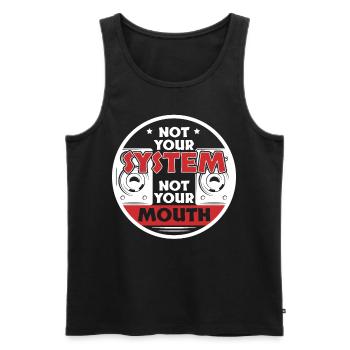 Not Your System Not Your Mouth - Men's Premium Organic Tank Top - black - Front - Michal (187cm)