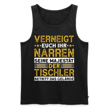 Verneigt Euch Ihr Narren Seine Majestät Tischler - Männer Premium Bio Tank Top - Schwarz - Vorne - Michal (187cm)