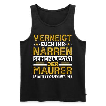 Verneigt Euch Ihr Narren Seine Majestät Der Maurer - Männer Premium Bio Tank Top - Schwarz - Vorne - Michal (187cm)