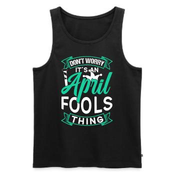 Keine Sorge Das Ist Ein Aprilscherz Ding Witz - Männer Premium Bio Tank Top - Schwarz - Vorne - Michal (187cm)