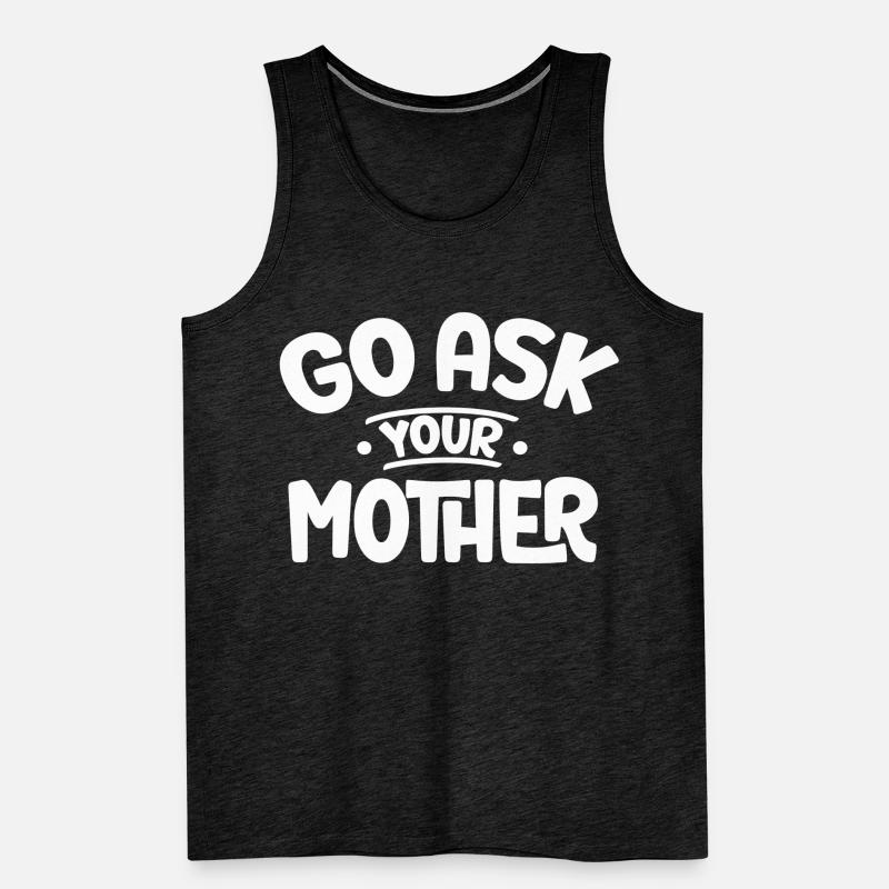 Geh Und Frag Deine Mutter Papi Vater Papa Sprüche Männer Premium Bio Tank Top