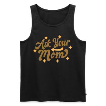 Ask Your Mom Daddy Dad Dad Father Day - Men's Premium Organic Tank Top - black - Front - AI Model Male 178 light (178cm)