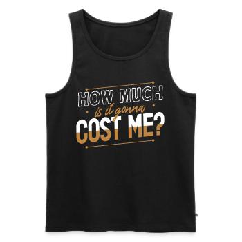 Wie Viel Wird Es Mich Kosten? Papa Vater Papi - Männer Premium Bio Tank Top - Schwarz - Vorne - Michal (187cm)