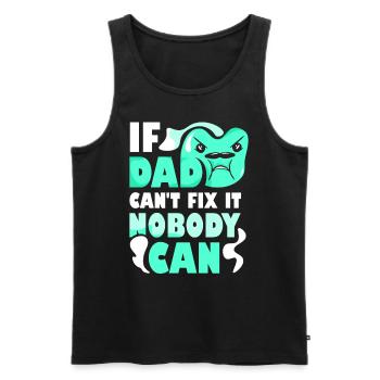 If Dad can't fix it, no one can fix it - Men's Premium Organic Tank Top - black - Front - Michal (187cm)