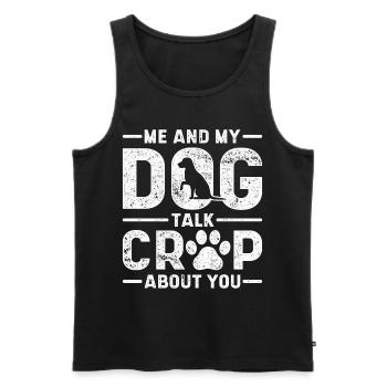 Vintage Me And My Dog Talks Crap About You - Männer Premium Bio Tank Top - Schwarz - Vorne - AI Model Male 178 light (178cm)