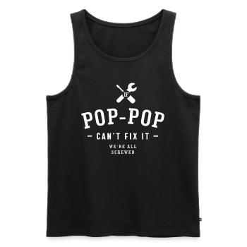 Wenn Pop-Pop es nicht reparieren kann, sind wir alle - Männer Premium Bio Tank Top - Schwarz - Vorne - AI Model Male 178 light (178cm)
