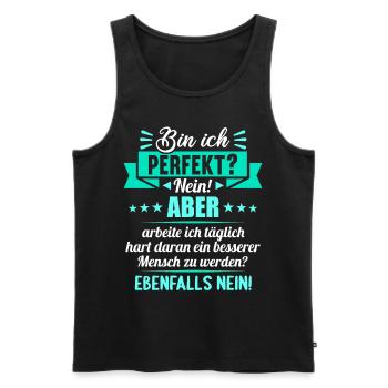 Bin ich perfekt? Nein. Aber arbeite ich daran - Männer Premium Bio Tank Top - Schwarz - Vorne - Michal (187cm)