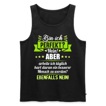 Bin ich perfekt? Nein. Aber arbeite ich daran - Männer Premium Bio Tank Top - Schwarz - Vorne - Michal (187cm)