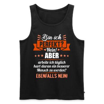 Bin ich perfekt? Nein. Aber arbeite ich daran - Männer Premium Bio Tank Top - Schwarz - Vorne - Michal (187cm)