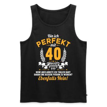 Bin ich perfekt mit 40 Jahren 40. Geburtstag - Männer Premium Bio Tank Top - Schwarz - Vorne - Michal (187cm)
