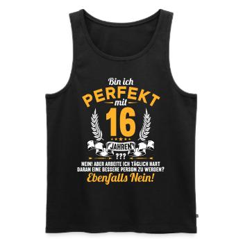 Bin ich perfekt mit 16 Jahren 16. Geburtstag - Männer Premium Bio Tank Top - Schwarz - Vorne - Michal (187cm)