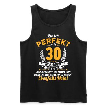 Bin ich perfekt mit 30 Jahren 30. Geburtstag - Männer Premium Bio Tank Top - Schwarz - Vorne - Michal (187cm)