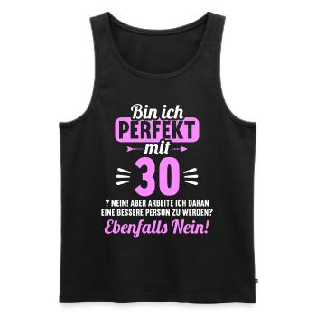 Bin ich perfekt mit 30 Jahren 30. Geburtstag - Männer Premium Bio Tank Top - Schwarz - Vorne - Michal (187cm)