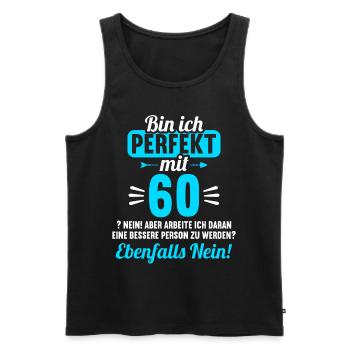 Bin ich perfekt mit 60 Jahren 60. Geburtstag - Männer Premium Bio Tank Top - Schwarz - Vorne - Michal (187cm)