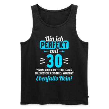 Bin ich perfekt mit 30 Jahren 30. Geburtstag - Männer Premium Bio Tank Top - Schwarz - Vorne - Michal (187cm)