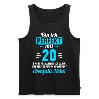 Bin ich perfekt mit 20 Jahren 20. Geburtstag - Männer Premium Bio Tank Top - Schwarz - Vorne - Michal (187cm)