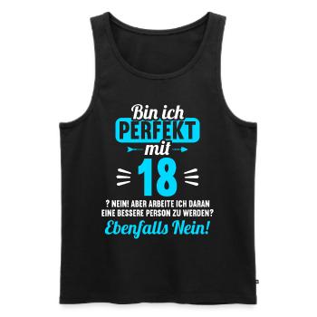 Bin ich perfekt mit 18 Jahren 18. Geburtstag - Männer Premium Bio Tank Top - Schwarz - Vorne - Michal (187cm)