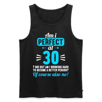 Am I perfect at 30 years 30th birthday - Men's Premium Organic Tank Top - black - Front - Michal (187cm)