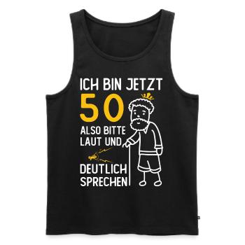 Ich Bin Jetzt 50 Bitte Laut Und Deutlich Sprechen - Männer Premium Bio Tank Top - Schwarz - Vorne - AI Model Male 178 light (178cm)