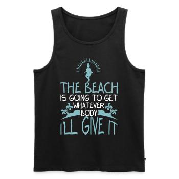 Is Getting Whatever Body Ill Give It - Men's Premium Organic Tank Top - black - Front - Michal (187cm)