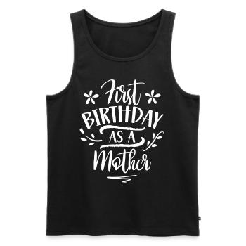 Erster Geburtstag Als Mutter Mama Mami Party - Männer Premium Bio Tank Top - Schwarz - Vorne - Michal (187cm)