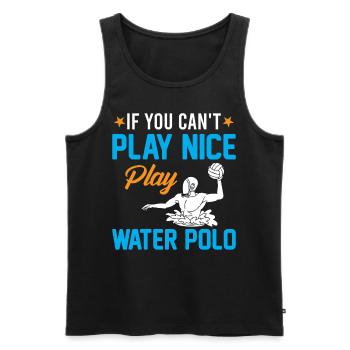 Watersport - If You Can't Play Nice Play Water Pol - Men's Premium Organic Tank Top - black - Front - AI Model Male 178 light (178cm)