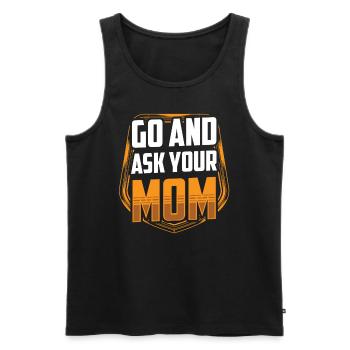 Geh Und Frag Deine Mutter Vater Papi Sprüche Papa - Männer Premium Bio Tank Top - Schwarz - Vorne - Michal (187cm)