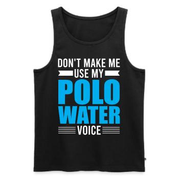 Watersport - Don't Make Me Use My Water Polo Voice - Men's Premium Organic Tank Top - black - Front - Michal (187cm)