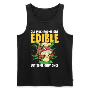 All Mushrooms Are Edible But Some Only Once - Männer Premium Bio Tank Top - Schwarz - Vorne - Michal (187cm)