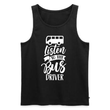 Listen To The Bus Driver Bus Travel Coach - Men's Premium Organic Tank Top - black - Front - Michal (187cm)