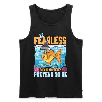 Be Fearless Even If You're Not Pretend To Be - Männer Premium Bio Tank Top - Schwarz - Vorne - Michal (187cm)