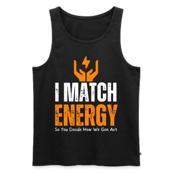 Ich passe Energie an, damit Sie entscheiden, wie wir uns verhalten - Männer Premium Bio Tank Top - Schwarz - Vorne - AI Model Male 178 light (178cm)