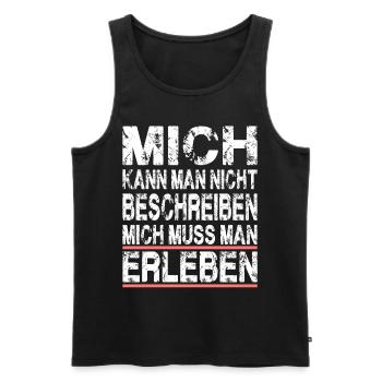Mich kann man nicht beschreiben mich muss man - Männer Premium Bio Tank Top - Schwarz - Vorne - Michal (187cm)