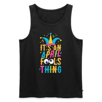 This Is An April Fool's Joke Thing April Joke - Men's Premium Organic Tank Top - black - Front - AI Model Male 178 light (178cm)